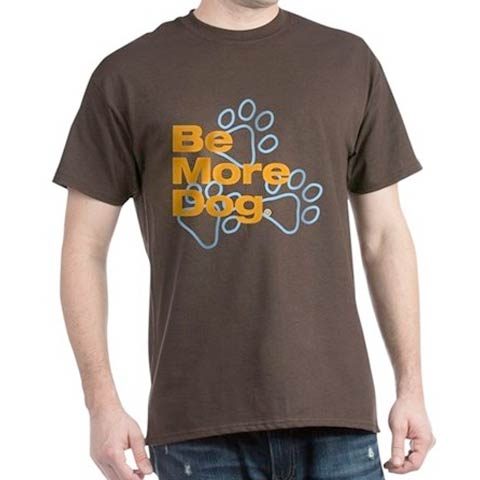Be More Dog T-shirt